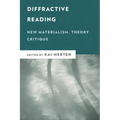Diffractive Reading: New Materialism, Theory, Critique - Paperback