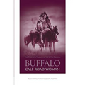 Buffalo Calf Road Woman: The Story Of A Warrior Of The Little Bighorn - Paperback