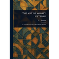 The Art of Money Getting - Paperback
