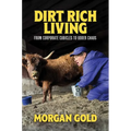 Dirt Rich Living: From Corporate Cubicles to Udder Chaos - Hardcover
