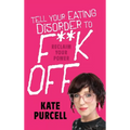 Tell Your Eating Disorder to F***k Off - Hardcover