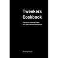 Tweekers Cookbook: A guide to making Shake and Bake Methamphetamine - Paperback