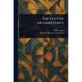 The Cult of Incompetence - Paperback