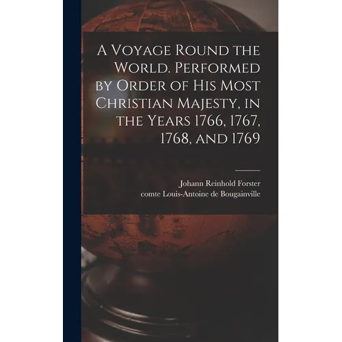 A Voyage Round the World. Performed by Order of His Most Christian Majesty, in the Years 1766, 1767, 1768, and 1769 - Hardcover