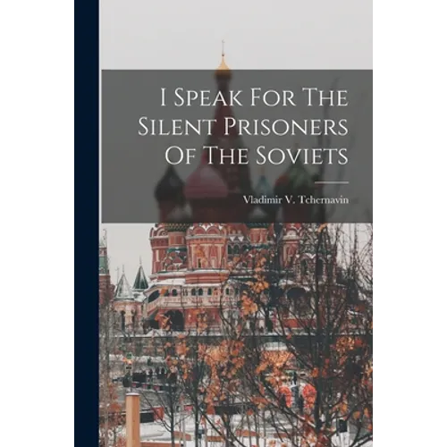 I Speak For The Silent Prisoners Of The Soviets - Paperback