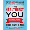 The Healthiest You: Take Charge of Your Brain to Take Charge of Your Life - Paperback