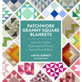 Patchwork Granny Square Blankets: Learn to Crochet Quilt-Inspired Throws, Home Décor & More - Paperback