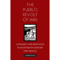 The Pueblo Revolt of 1680: Conquest and Resistance in Seventeenth-Century New Mexico - Paperback