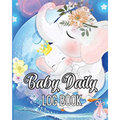 Baby Daily Logbook: Babies and Toddlers Tracker Notebook to Keep Record of Feed, Sleep Times, Health, Supplies Needed. Ideal For New Parents Or Nannie - Paperback