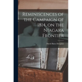 Reminiscences of the Campaign of 1814, on the Niagara Frontier - Paperback