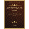 A Specimen Of The Civil And Military Institutes Of Timour Or Tamerlane: A Work Written Originally By That Celebrated Conqueror In The Mogul Language ( - Hardcover