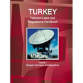 Turkey Telecom Laws and Regulations Handbook Volume 1 Strategic Information and Regulations - Paperback
