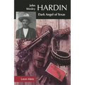 John Wesley Hardin: Dark Angel of Texas - Paperback