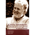 John Wimber: His Life and Ministry - Paperback