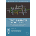 For the Greater Good of All: Perspectives on Individualism, Society, and Leadership - Hardcover