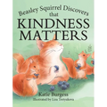 Beasley Squirrel Discovers that Kindness Matters - Hardcover