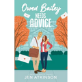 Owen Bailey Needs Advice: A Closed Door Friends-to-Lovers RomCom (Another Bailey Brother Book 2) - Paperback