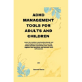ADHD Management Tools for Adults and Children - Paperback