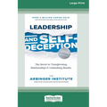 Leadership and Self-Deception (Fourth Edition): The Secret to Transforming Relationships and Unleashing Results [Large Print 16 Pt Edition] - Paperback