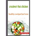 Crockpot Thai Chicken: Healthy Crockpot Beef Stew - Paperback