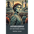 Autobiography of Mother Jones - Paperback