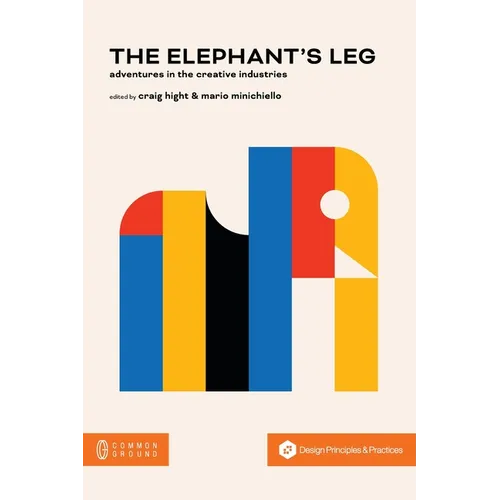 The Elephant's Leg: Adventures in the Creative Industries - Paperback