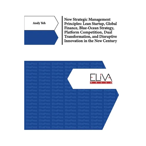New Strategic Management Principles: Lean Startup, Global Finance, Blue- Ocean Strategy, Platform Competition, Dual Transformation, And Disruptive Inn - Paperback