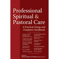 Professional Spiritual & Pastoral Care: A Practical Clergy and Chaplain's Handbook - Hardcover