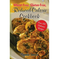 Wheat-Free, Gluten-Free Reduced Calorie Cookbook - Paperback
