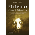 Filipino Ghost Stories: Spine-Tingling Tales of Supernatural Encounters and Hauntings from the Philippines - Paperback