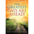 The Greatest Days Are Ahead! - Paperback