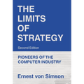 The Limits of Strategy-Second Edition: Pioneers of the Computer Industry - Hardcover