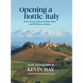 Opening a Bottle Italy: Stories from the Heart of Italian Wine and 100 Wines to Admire - Hardcover