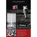 A Time of Paradox: America from the Cold War to the Third Millennium, 1945-Present - Paperback