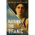 Raising The Titanic: A powerful novel of resilience and hope, inspired by a true story - Paperback