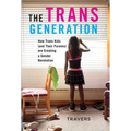 The Trans Generation: How Trans Kids (and Their Parents) Are Creating a Gender Revolution - Paperback