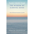 Take Your Time: The Wisdom of Slowing Down - Paperback