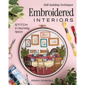 Embroidered Interiors: Stitch 11 Charming Spaces; Skill-Building Techniques - Paperback