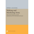 Making and Marketing Arms: The French Experience and Its Implications for the International System - Paperback