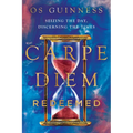 Carpe Diem Redeemed: Seizing the Day, Discerning the Times - Paperback