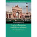 Ancient Fantasies and Modern Power: Neo-Antique Architecture at American World's Fairs, 1893-1915 - Paperback