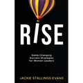 Rise: Game-Changing Success Strategies for Women Leaders - Paperback