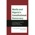 Media and Nigeria's Constitutional Democracy: Civic Space, Free Speech, and the Battle for Freedom of the Press - Hardcover