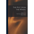 The Pot Upon the Wheel - Hardcover