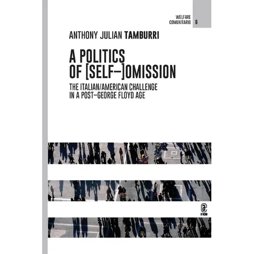 A Politics of [Self-]Omission: The Italian/American Challenge in a Post-George Floyd Age - Paperback