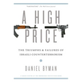 High Price: The Triumphs and Failures of Israeli Counterterrorism - Paperback