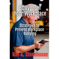 Bullyproof Your Workplace: Strategies to Prevent Workplace Bullying - Paperback