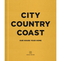 City Country Coast: Our House Your Home - Hardcover