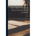 The Table Talk of Doctor Martin Luther - Paperback