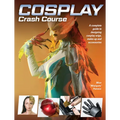 Cosplay Crash Course: A Complete Guide to Designing Cosplay Wigs, Makeup and Accessories - Paperback